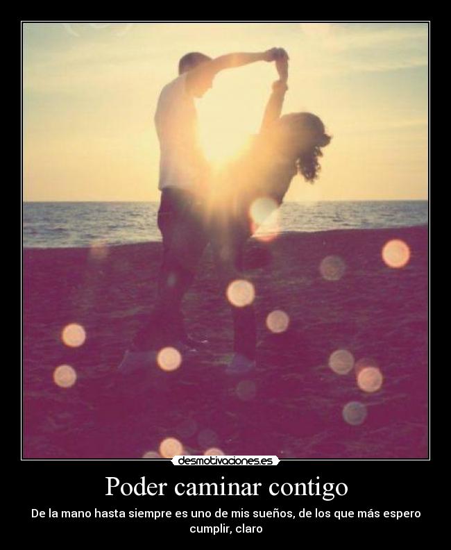 carteles motiva poder caminar contigo mano hasta siempre mis suenos mas espero cumplir claro desmotivaciones