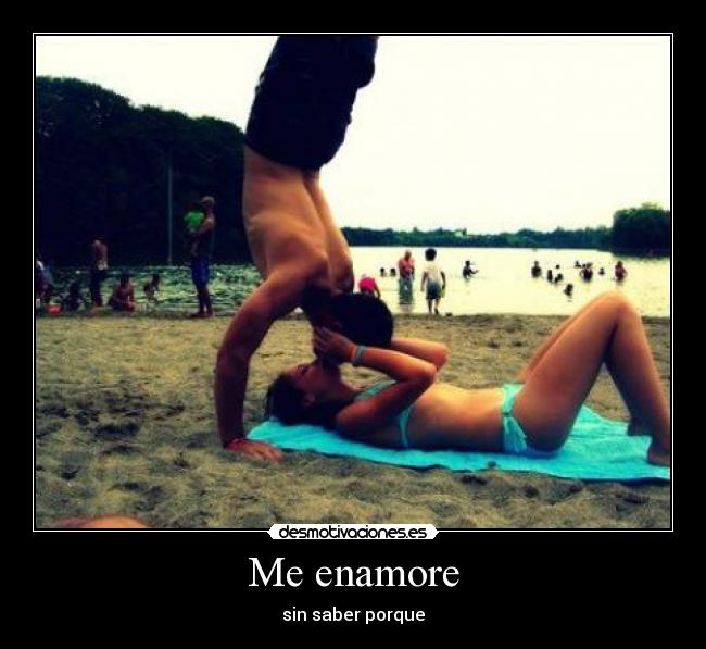 Me enamore - sin saber porque