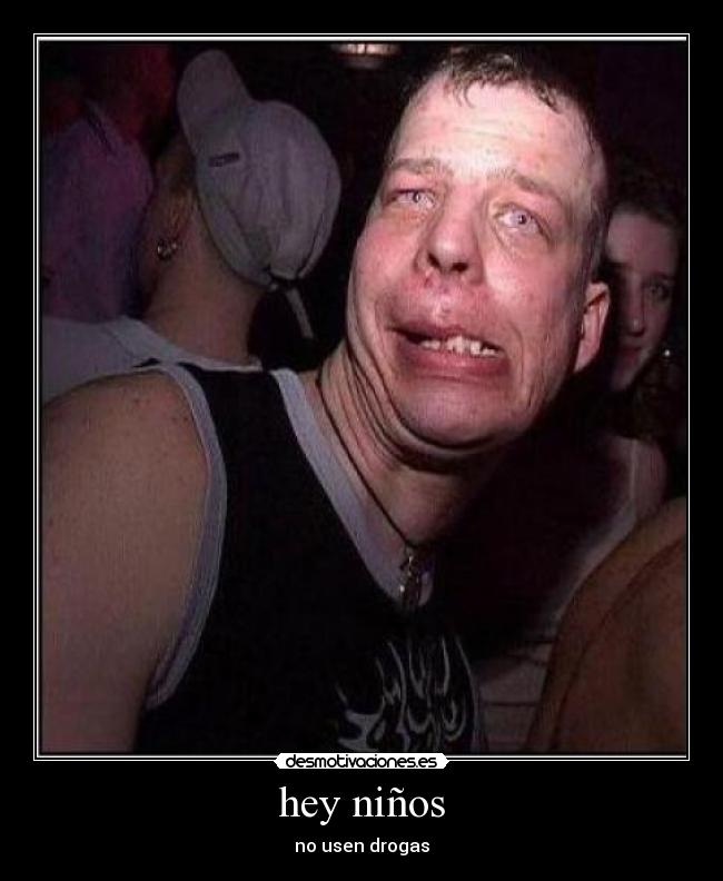 hey niños - no usen drogas