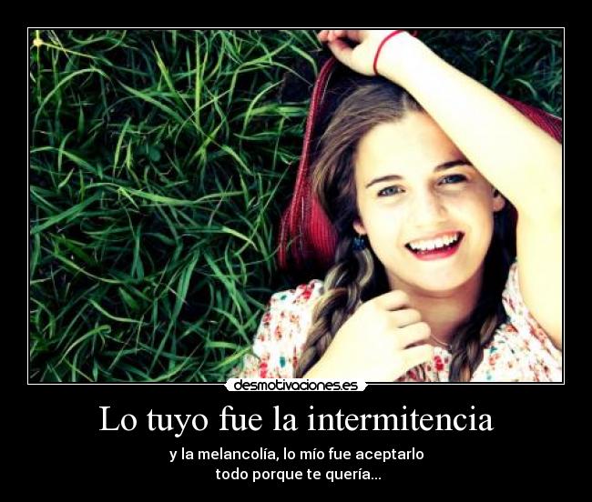 Lo tuyo fue la intermitencia -