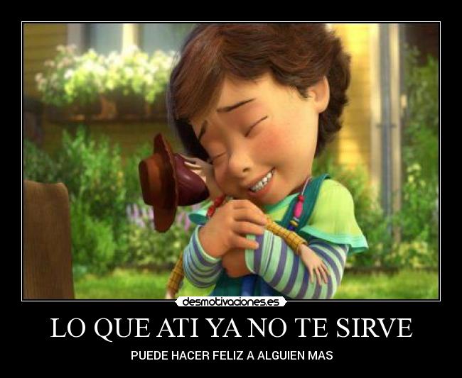 LO QUE ATI YA NO TE SIRVE - 