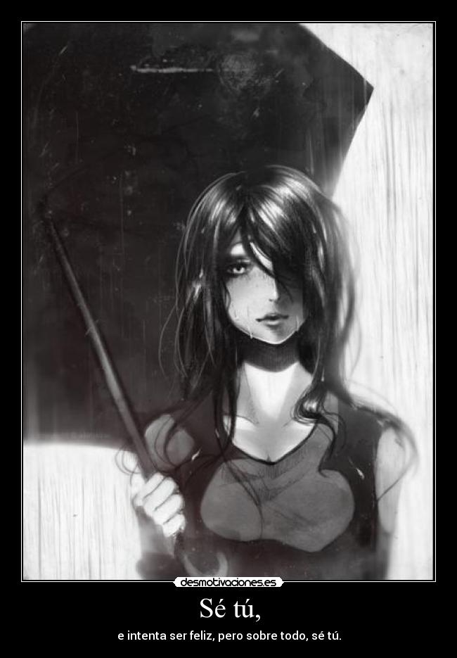 Sé tú, -