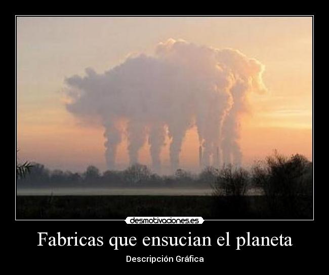 Fabricas que ensucian el planeta - Descripción Gráfica