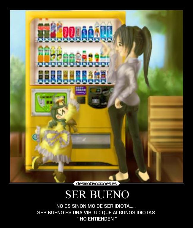SER BUENO -