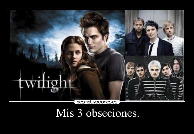 Mis 3 obseciones. -