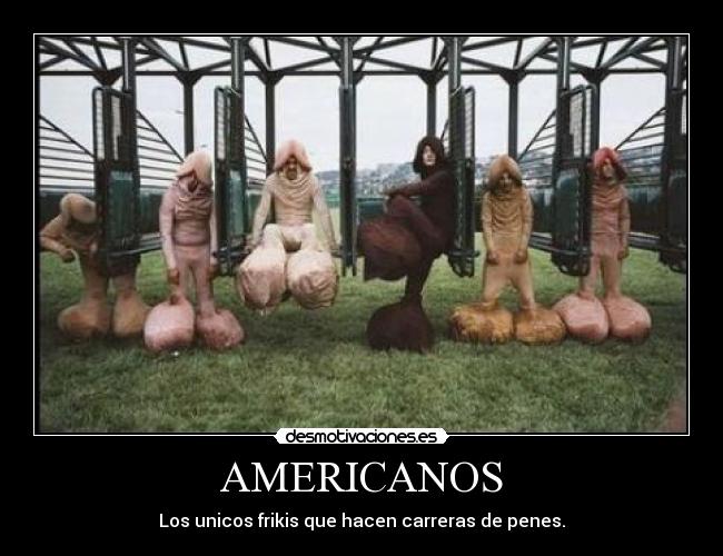 AMERICANOS - Los unicos frikis que hacen carreras de penes.