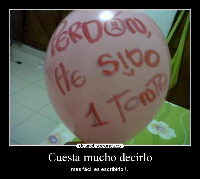 Cuesta mucho decirlo -