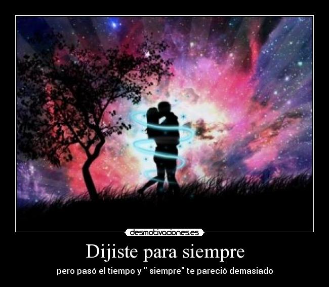Dijiste para siempre -