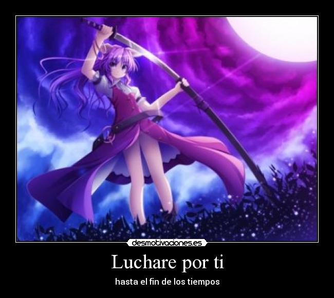 Luchare por ti - hasta el fin de los tiempos