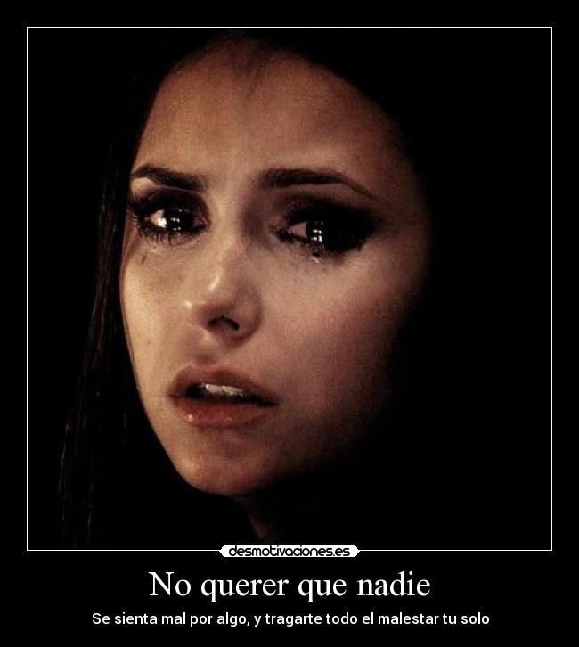 No querer que nadie -