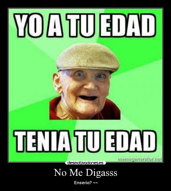 No Me Digasss - Enserio? ¬¬