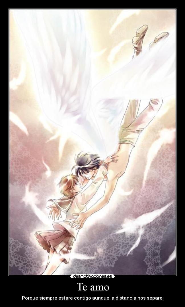 Te amo - Porque siempre estare contigo aunque la distancia nos separe.