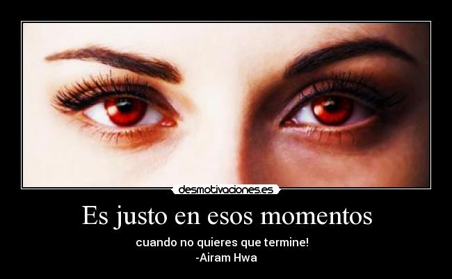 Es justo en esos momentos - 