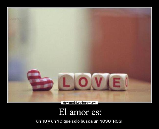 El amor es: -