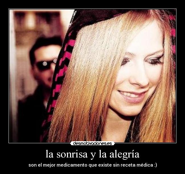 la sonrisa y la alegría - son el mejor medicamento que existe sin receta médica :)