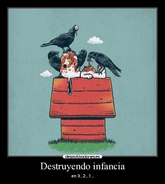 Destruyendo infancia - en 3...2...1...