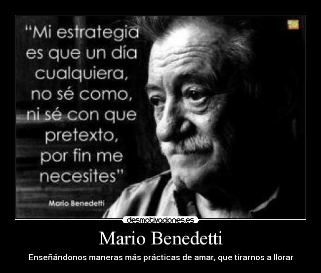 carteles amor mario benedetti ensenandonos maneras practicas amar tirarnos llorar desmotivaciones
