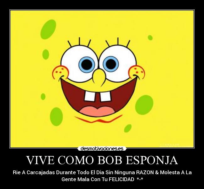 VIVE COMO BOB ESPONJA -