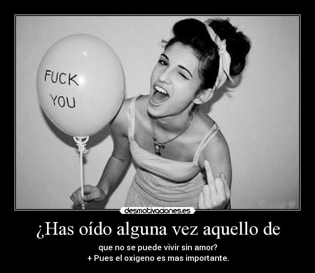 ¿Has oído alguna vez aquello de -