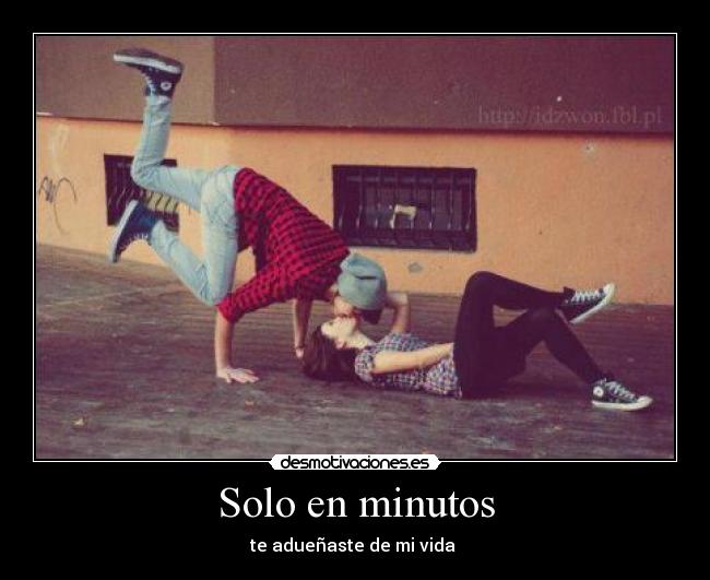 Solo en minutos - te adueñaste de mi vida ♥