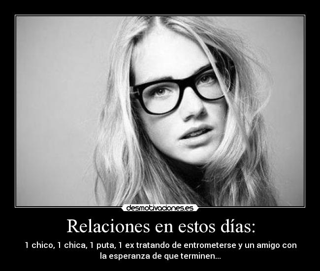 Relaciones en estos días: -