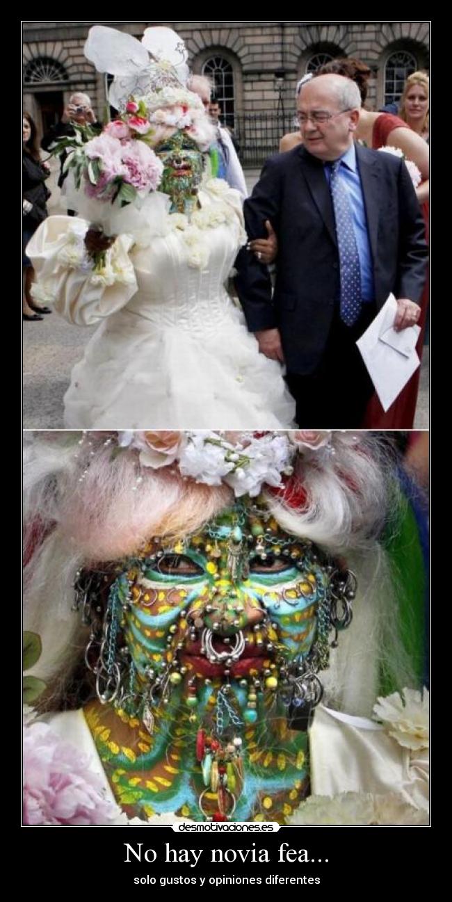 No hay novia fea... - solo gustos y opiniones diferentes