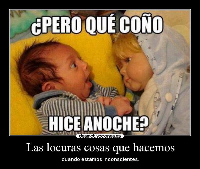 Las locuras cosas que hacemos - 