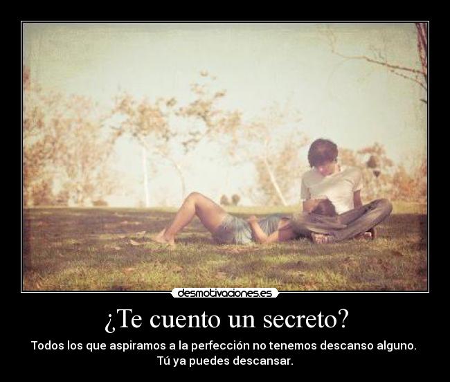 ¿Te cuento un secreto? -