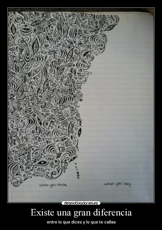 Existe una gran diferencia - entre lo que dices y lo que te callas