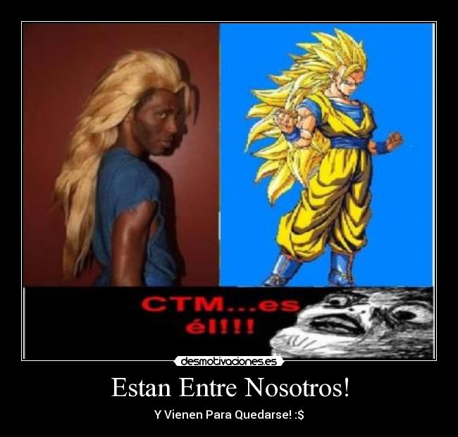 Estan Entre Nosotros! -