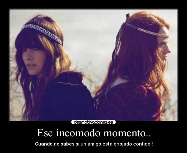 Ese incomodo momento.. -