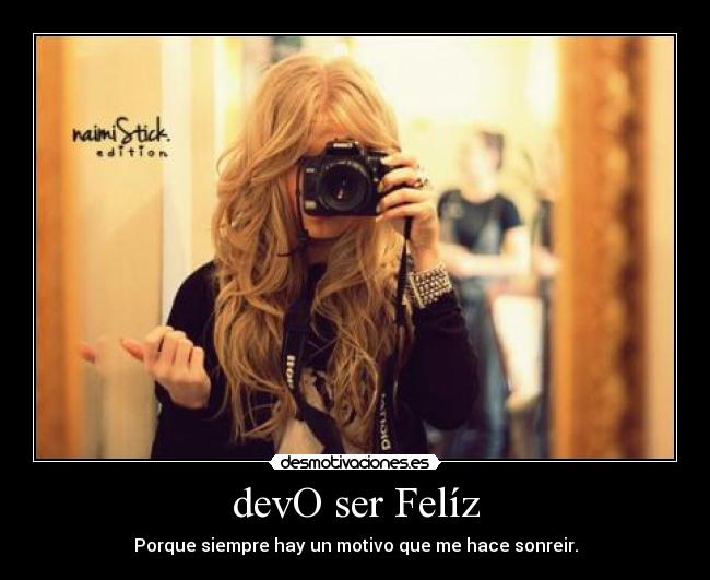 devO ser Felíz -