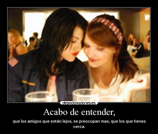 Acabo de entender, - 