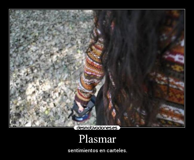 Plasmar - sentimientos en carteles.