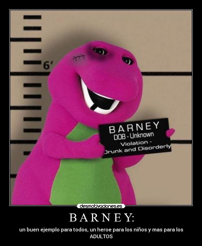 B A R N E Y: - un buen ejemplo para todos, un heroe para los niños y mas para los ADULTOS