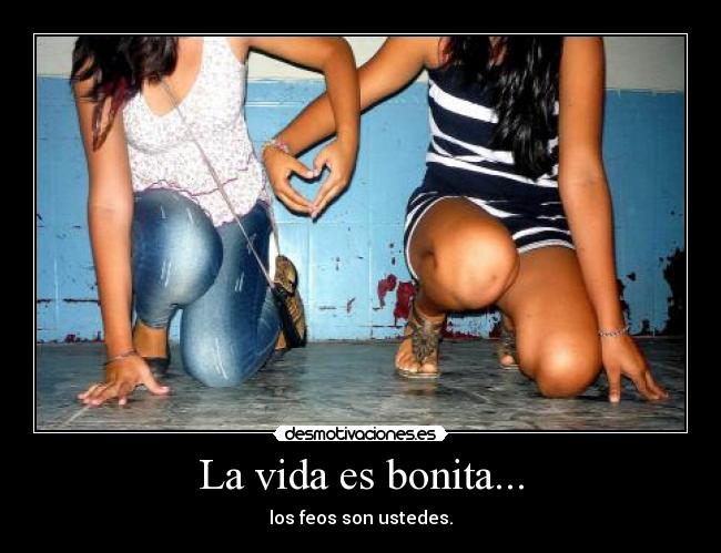 La vida es bonita... - 