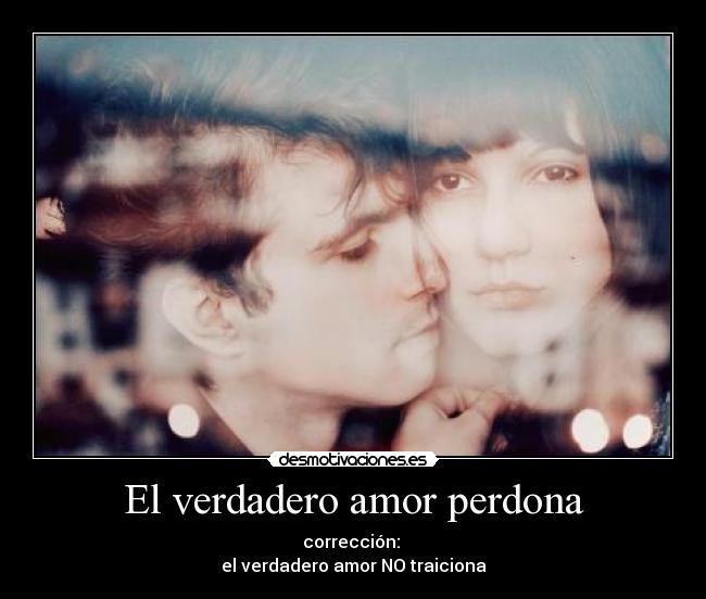 El verdadero amor perdona - 