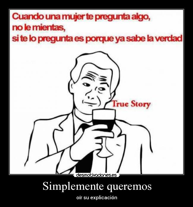 Simplemente queremos - oír su explicación