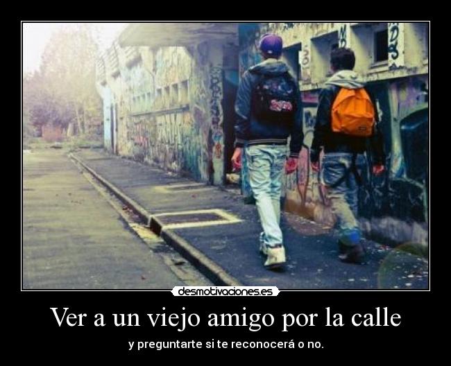 Ver a un viejo amigo por la calle -