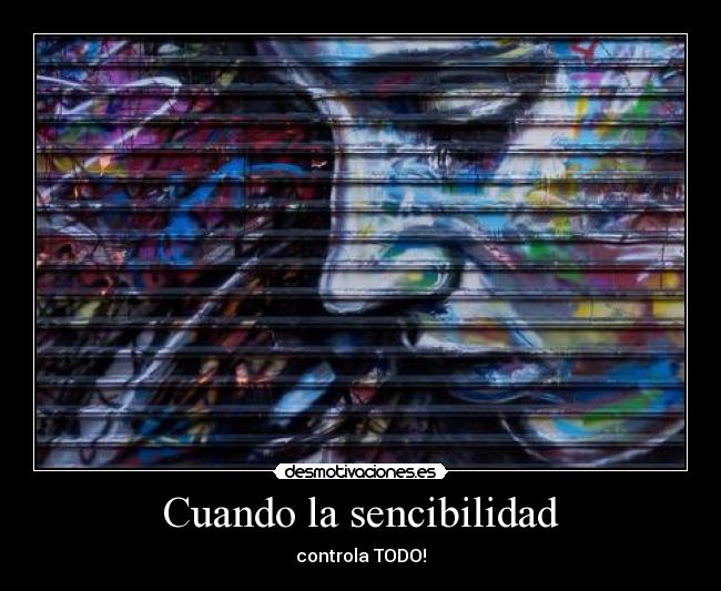 Cuando la sencibilidad - controla TODO!