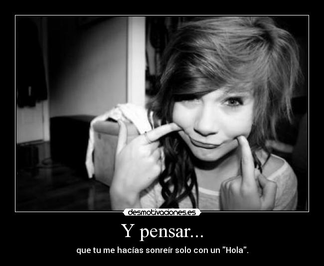 Y pensar... - 