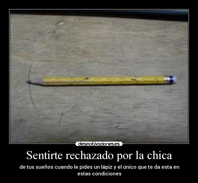 Sentirte rechazado por la chica -