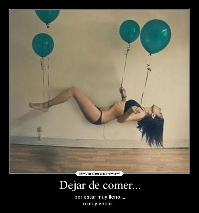 Dejar de comer... -