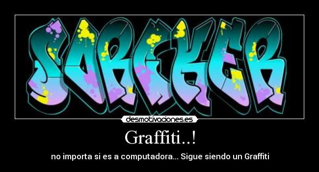 Graffiti..! - no importa si es a computadora... Sigue siendo un Graffiti