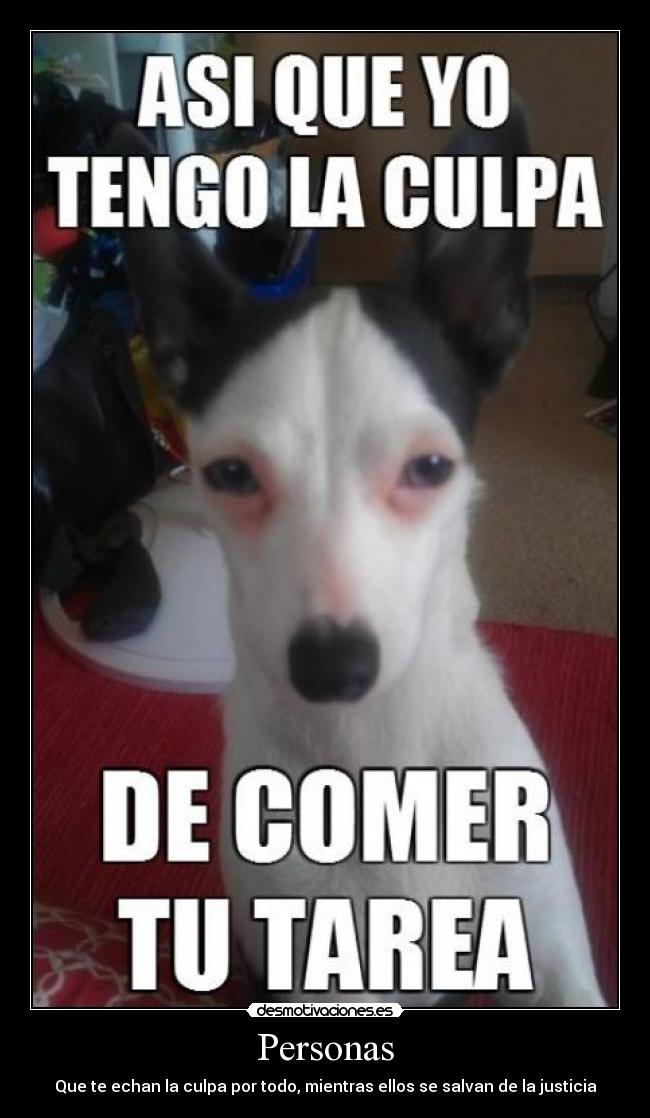 Personas - Que te echan la culpa por todo, mientras ellos se salvan de la justicia