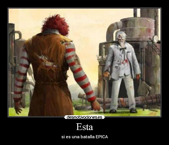 Esta - si es una batalla EPICA