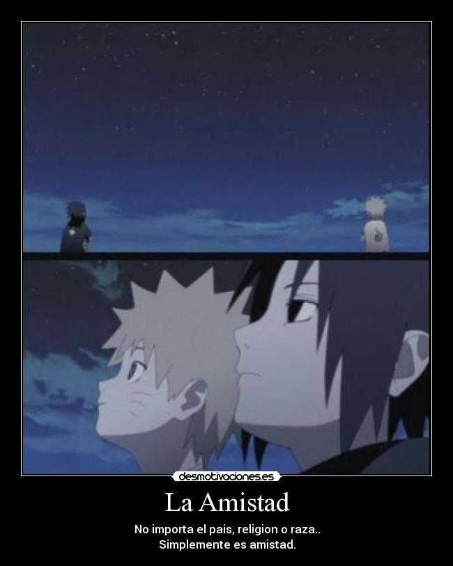 La Amistad - No importa el pais, religion o raza..
Simplemente es amistad.