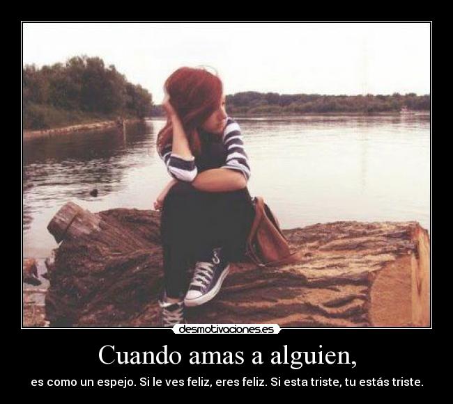 Cuando amas a alguien, -