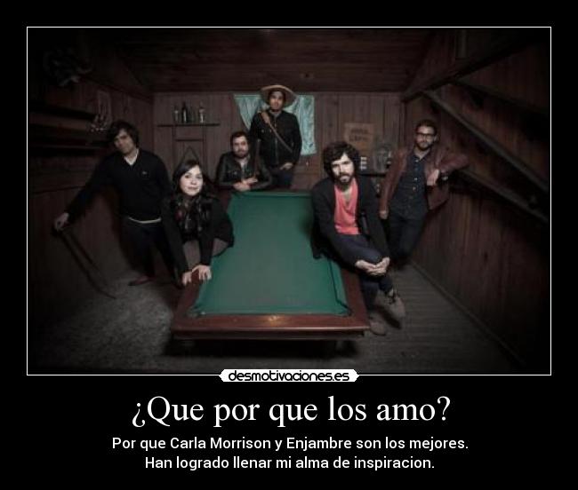 ¿Que por que los amo? - Por que Carla Morrison y Enjambre son los mejores.
Han logrado llenar mi alma de inspiracion.