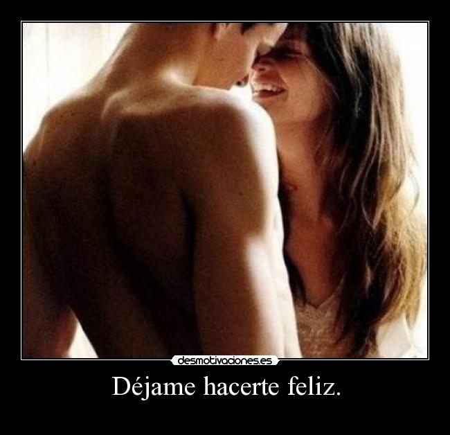 Déjame hacerte feliz. - 